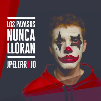 Los payasos nunca lloran by JPelirrojo