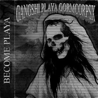 BECOME PLAYA by GANGSHI PLAYA