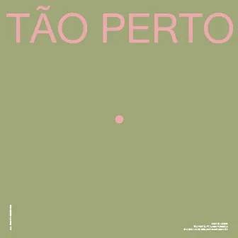 Tão Perto by LEONB