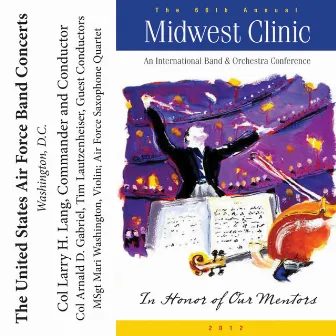 2012 Midwest Clinic: The United States Air Force Band by United States Air Force Band