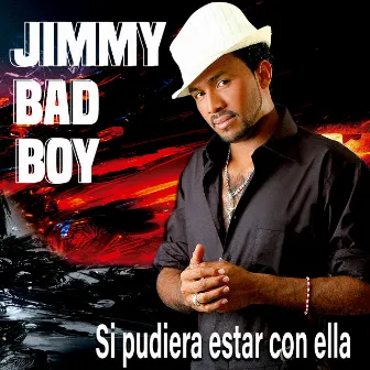 Si Pudiera Estar Con Ella by Jimmy Bad Boy