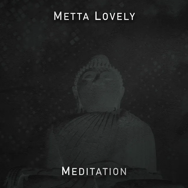 Metta: Lovely Meditation, Mindfulness Practice for Benevolence, Loving-Kindness, Friendliness