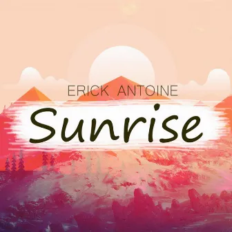 Sunrise by Erick Antoine