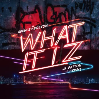 What It Iz (feat. JR Patton & Cyraq) by Spencer Boston