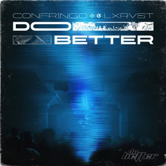 Do Better by C0NFR1NG0