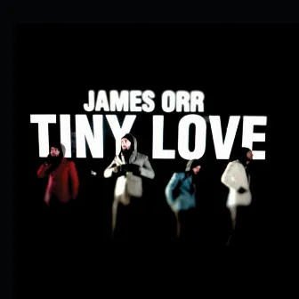 Tiny Love by James Orr