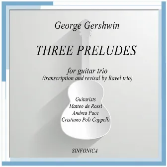 Gershwin: Three Preludes (for Guitar Trio - Transcription and Revisal by Ravel Trio) by Trio Ravel