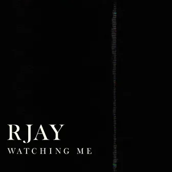 Watching Me by RJay