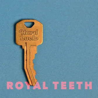 Hard Luck by Royal Teeth