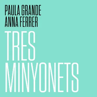 Tres minyonets by Anna Ferrer