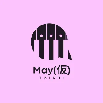 May (Test ver) by Taishi