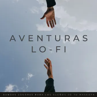 Aventuras Lofi: Bandas Sonoras Para Los Sueños De Tu Mascota by Nación Lofi Hip Hop