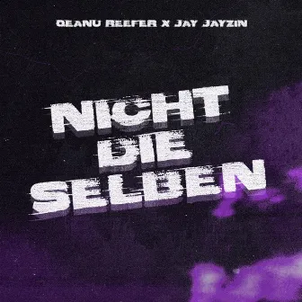 Nicht Die Selben by Qeanu Reefer