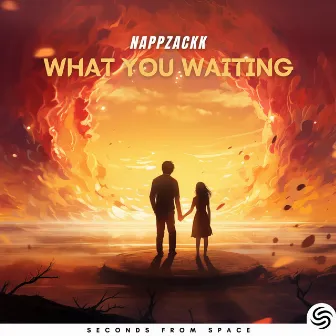 What You Waiting For by NappZackk