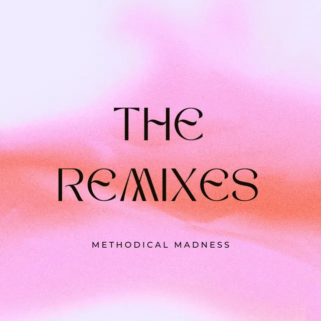 Methodical Madness: The Remixes