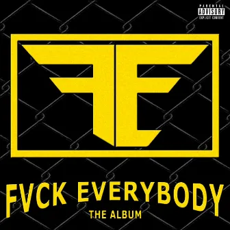 F.E. Fvck Everybody by Dutch