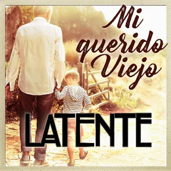 Mi Querido Viejo by Latente