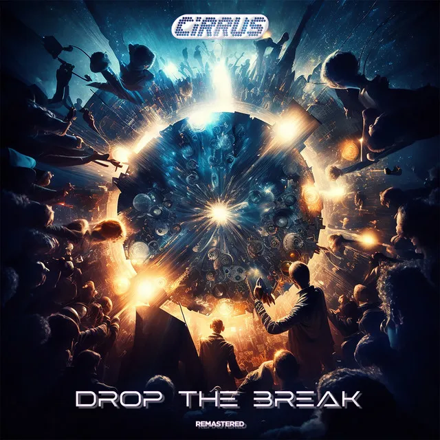 Drop The Break (D'Still'D Remix) (Remastered)