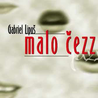 Malo čezz by Gabriel Lipuš