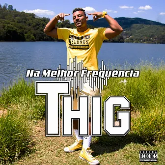 Na Melhor Frequência by Thig