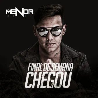 Final de Semana Chegou by MC Menor da DS