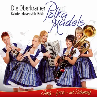 Jung, frech, mit Schwung by Die Oberkrainer Polka Mädels