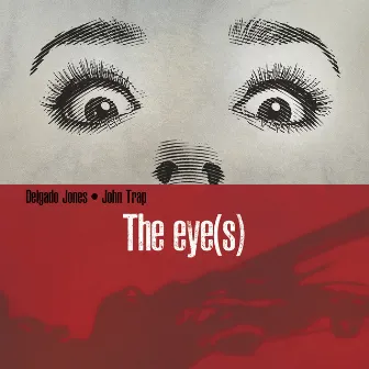 The Eye(s) by Delgado Jones