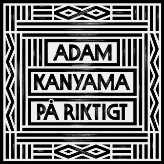 På riktigt by Adam Kanyama