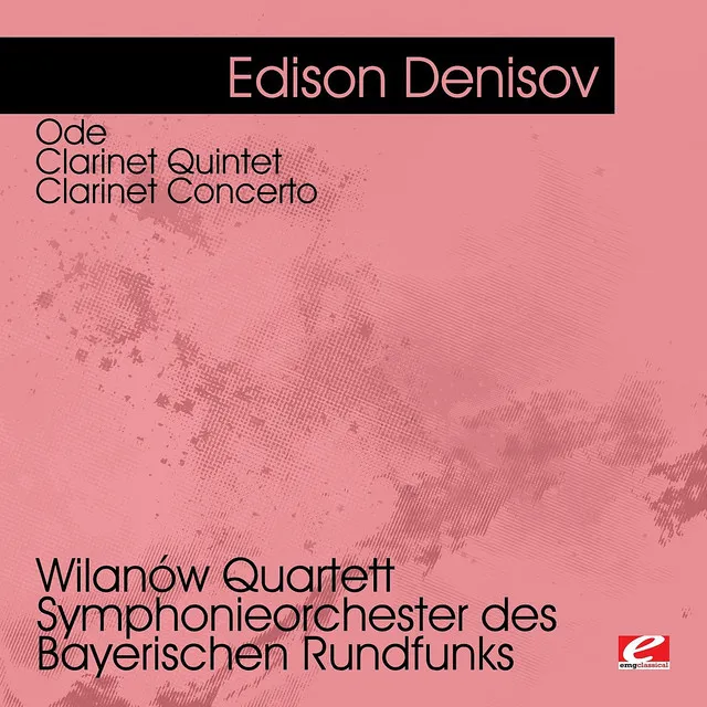 Denisov: Ode - Clarinet Quintet - Clarinet Concerto (Digitally Remastered)