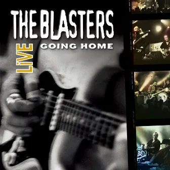 The Blasters Live: Going Home by The Blasters