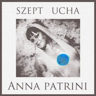 Szept Ucha by Anna Patrini