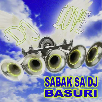 Sabak Sa DJ Basuri by DJ Love (Sherwin Tuna)