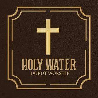 Holy Water by Dordt Worship