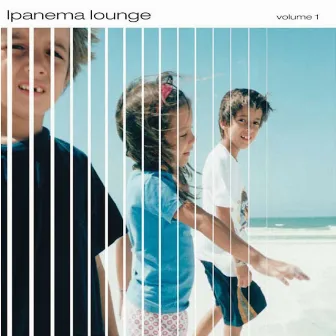 Ipanema Lounge, Vol. 1 by Bossacucanova