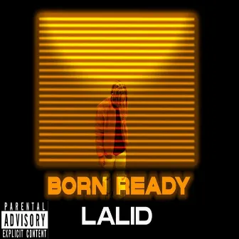 BORN READY by Lalid