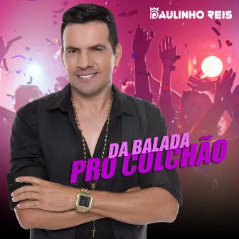 Da Balada pro Colchão by Paulinho Reis