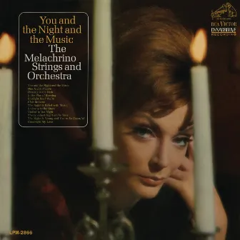 You and the Night and the Music by The Melachrino Strings and Orchestra