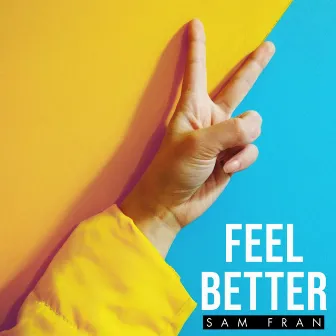 Feel Better by Sam Fran