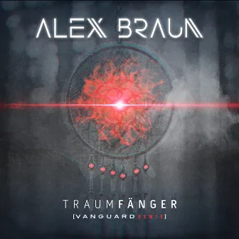 Traumfänger (Vanguard Remix) by Alex Braun