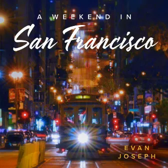 A Weekend in San Francisco by Evan Joseph