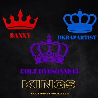 Kings by Colt.Dyesonne45