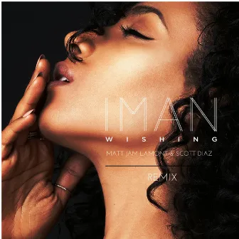 Wishing (Matt Jam Lamont & Scott Diaz Extended Remix) by IMAN