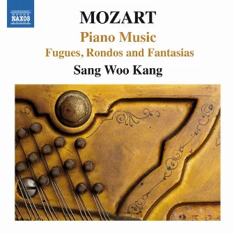 Mozart: Fugues, Rondos & Fantasias by Sang Woo Kang