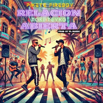 RELACIÓN ABIERTA by Pikete Fireboy