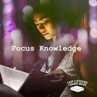 Focus Knowledge by Easy Listening Library Music