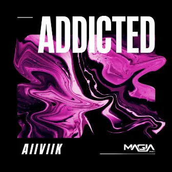 Addicted by AIIVIIK