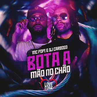 Bota a Mão No Chão by Mc Fopi