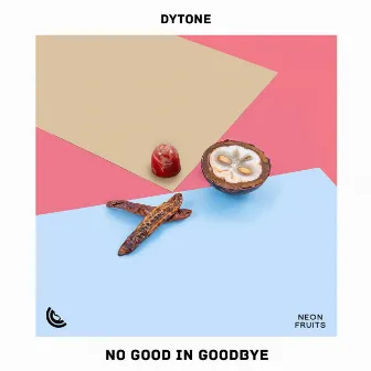 No Good In Goodbye by Dytone