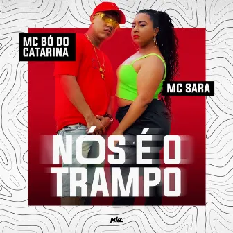 Nós É o Trampo by Mc Bó do Catarina