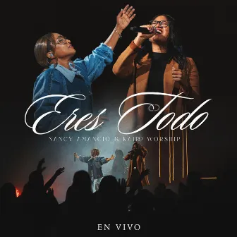 Eres Todo (En Vivo) by Kairo Worship